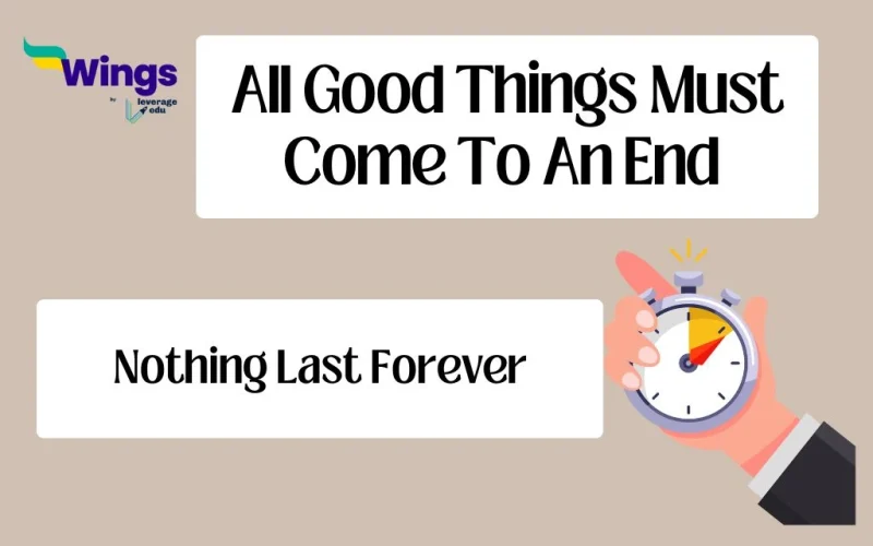 All good things must come to an end Idiom