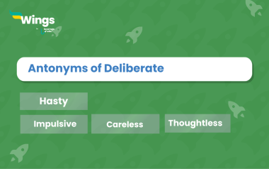 9+ Antonyms of Deliberate, with Meaning & Examples |Leverage Edu Explore