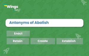 9+ Abolish Antonyms with Meaning and Examples | Leverage Edu Explore