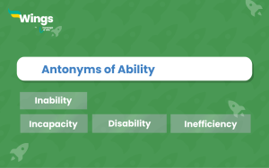 9+ Antonyms of Ability, Meaning and Examples - Leverage Edu Explore