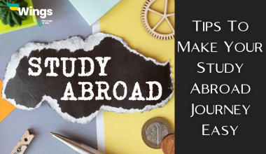 Tips To Make Your Study Abroad Journey Easy