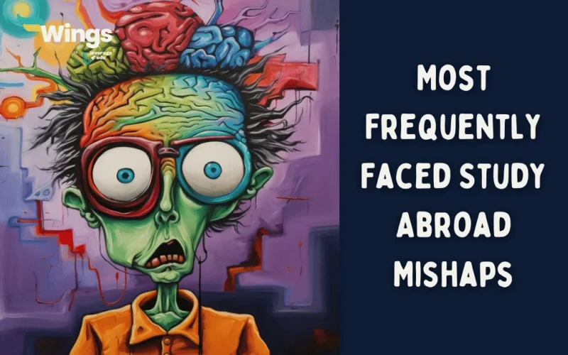 Most Frequently Faced Study Abroad Mishaps