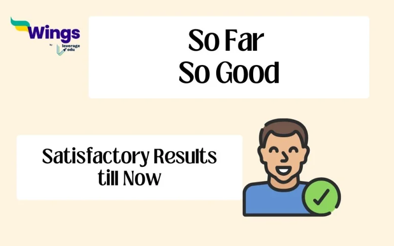 So Far So Good idiom