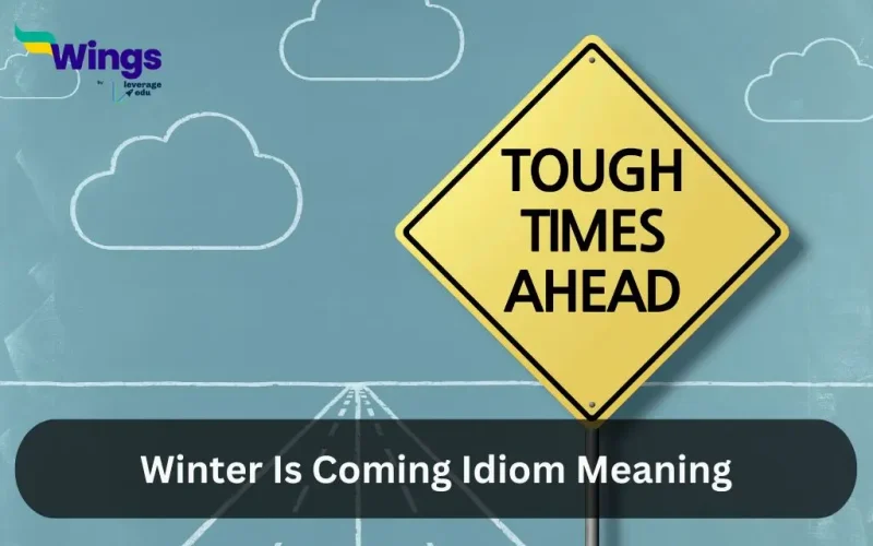 Winter Is Coming Idiom Meaning
