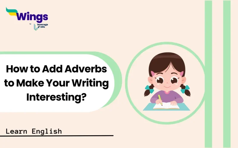 How to Add Adverbs to Make Your Writing Interesting