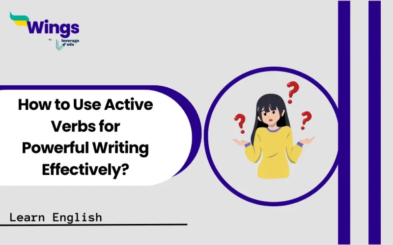 How to Use Active Verbs for Powerful Writing Effectively