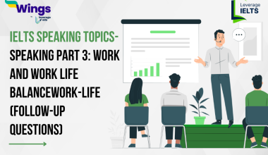 Work and work life balance (Follow-up Questions)