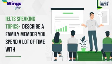 Describe a family member you spend a lot of time with