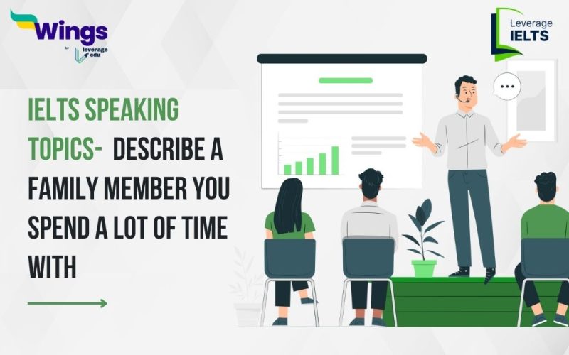 Describe a family member you spend a lot of time with