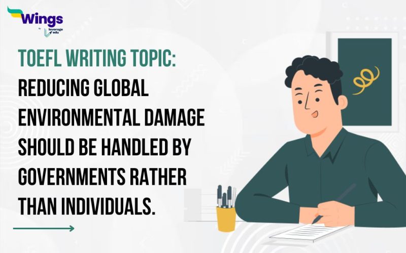 Reducing global environmental damage should be handled by governments rather than individuals.