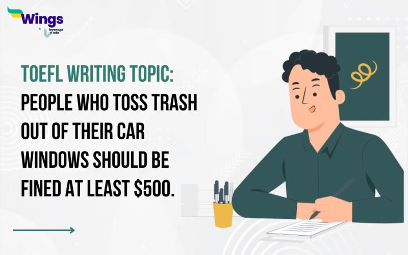 People who toss trash out of their car windows should be fined at least $500.
