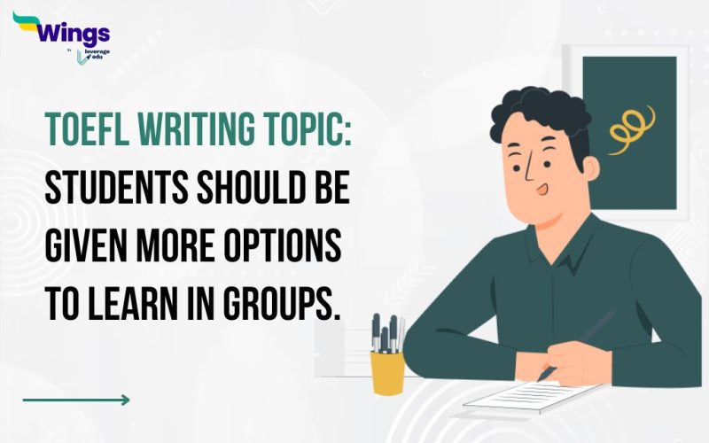 Students should be given more options to learn in groups.