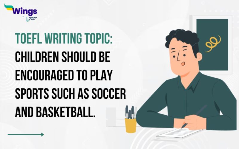 Children should be encouraged to play sports such as soccer and basketball.