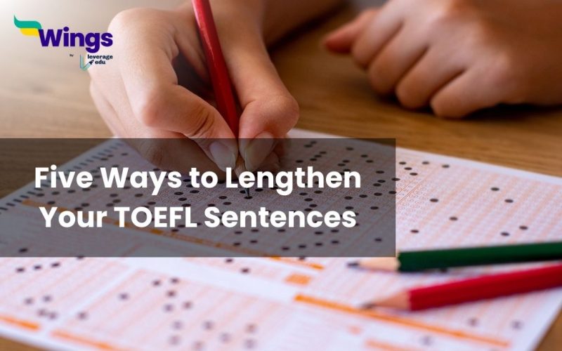 Five Ways to Lengthen Your T﻿OEFL Sentences