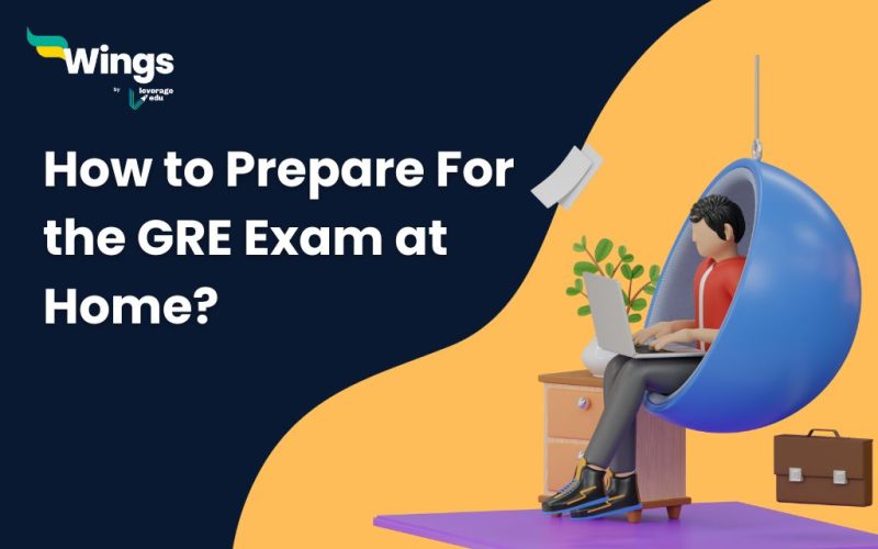 How to Prepare For the GRE Exam at Home? 