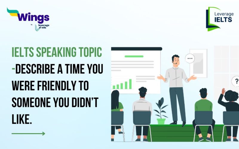 Describe a time you were friendly to someone you didn’t like.