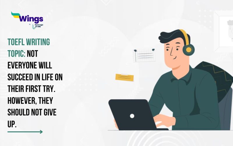 TOEFL Writing Topic: Not everyone will succeed in life on their first try. However, they should not give up.