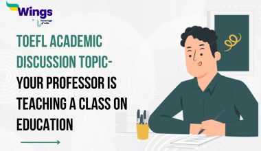 TOEFL Academic Discussion Topic- Your professor is teaching a class on education.