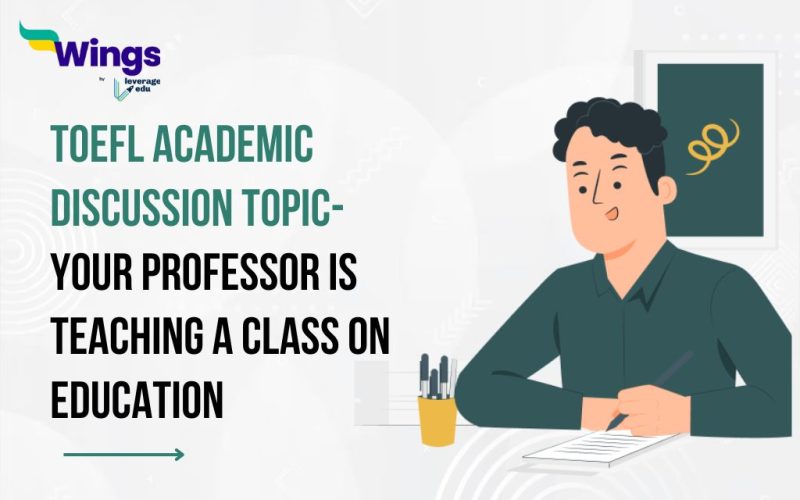 TOEFL Academic Discussion Topic- Your professor is teaching a class on education.
