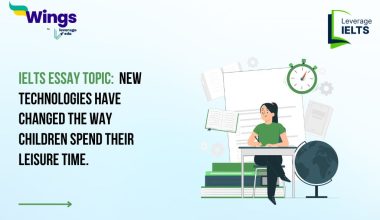 IELTS Essay Topic: New technologies have changed the way children spend their leisure time.