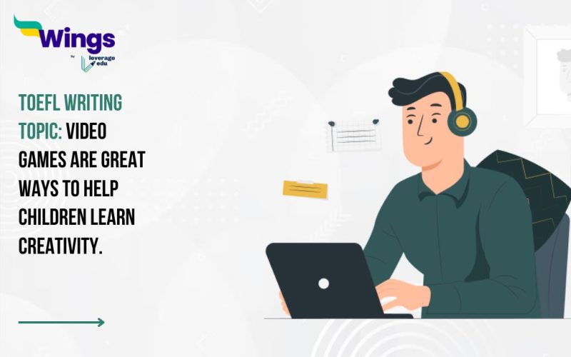 TOEFL Writing Topic: Video games are great ways to help children learn creativity.