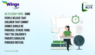 IELTS Essay Topic: Some people believe that children that commit crimes should be punished. Others think that the children’s parents should be punished instead.