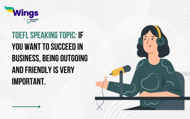 TOEFL Speaking Topic: If you want to succeed in business, being outgoing and friendly is very important.