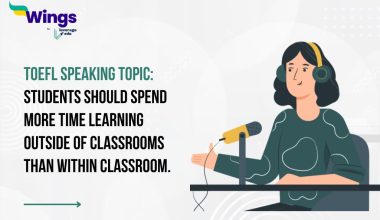 TOEFL Speaking Topic: Students should spend more time learning outside of classrooms than within classroom.