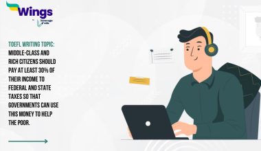 TOEFL Writing Topic: Middle-class and rich citizens should pay at least 30% of their income to federal and state taxes so that governments can use this money to help the poor.
