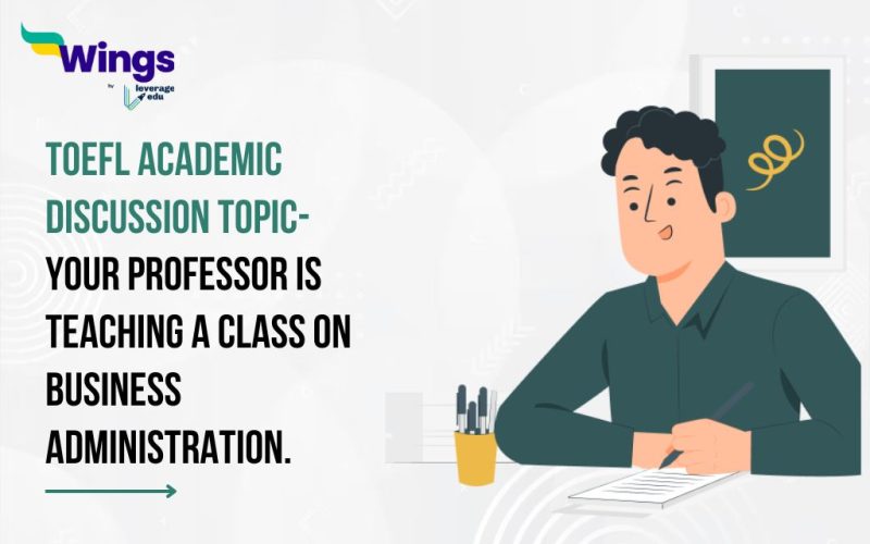 TOEFL Academic Discussion Topic- Your professor is teaching a class on business administration.