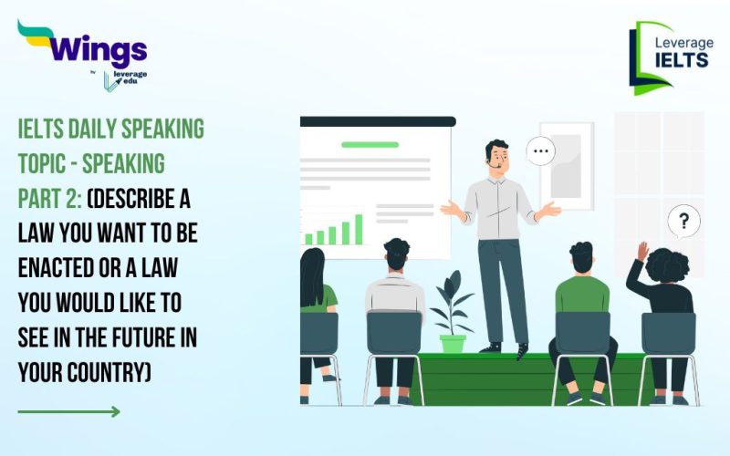 IELTS Daily Speaking Topic: Describe a law you want to be enacted or a law you would like to see in the future in your country.