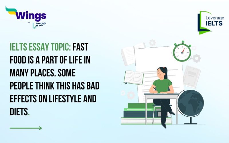 IELTS Daily Essay Topic: Fast food is a part of life in many places. Some people think this has bad effects on lifestyle and diets.