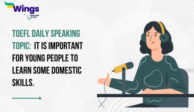 TOEFL Daily Speaking Topic: It is important for young people to learn some domestic skills like cooking, sewing, and taking care of children.