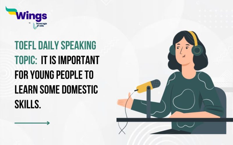 TOEFL Daily Speaking Topic: It is important for young people to learn some domestic skills like cooking, sewing, and taking care of children.