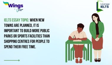 IELTS Daily Essay Topic: When new towns are planned, it is important to build more public parks or sports facilities than shopping centres for people to spend their free time.
