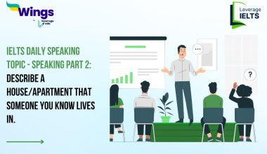 IELTS Daily Speaking Topic: Describe a house/apartment that someone you know lives in.