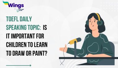 TOEFL Daily Speaking Topic: Is it important for children to learn to draw or paint?