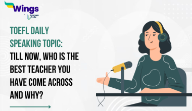 Till now, who is the best teacher you have come across and why?