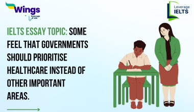 IELTS Daily Essay Topic: Some feel that governments should prioritise healthcare instead of other important areas.