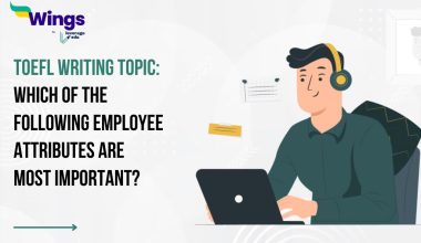 TOEFL Daily Writing Topic: Which of the following employee attributes are most important?
