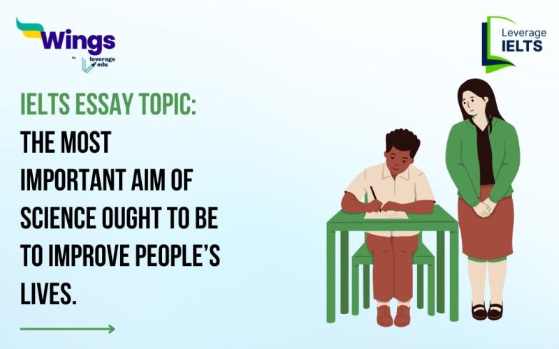 IELTS Daily Essay Topic: The most important aim of science ought to be to improve people’s lives.