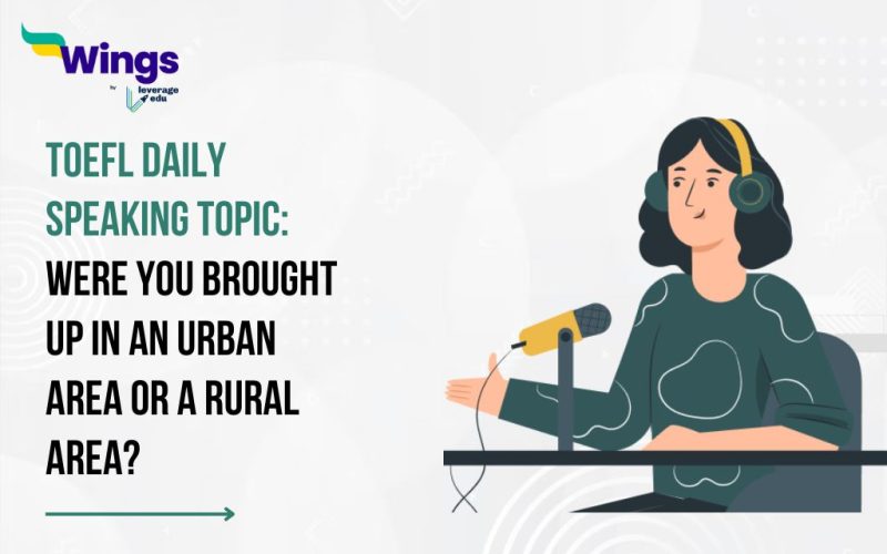 TOEFL Daily Speaking Topic: Were you brought up in an urban area or a rural area?