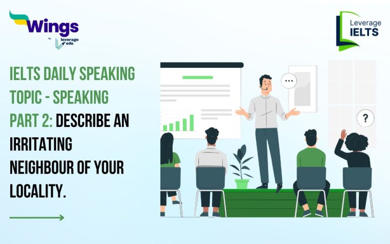 IELTS Daily Speaking Topic: Describe an Irritating Neighbour of your Locality.