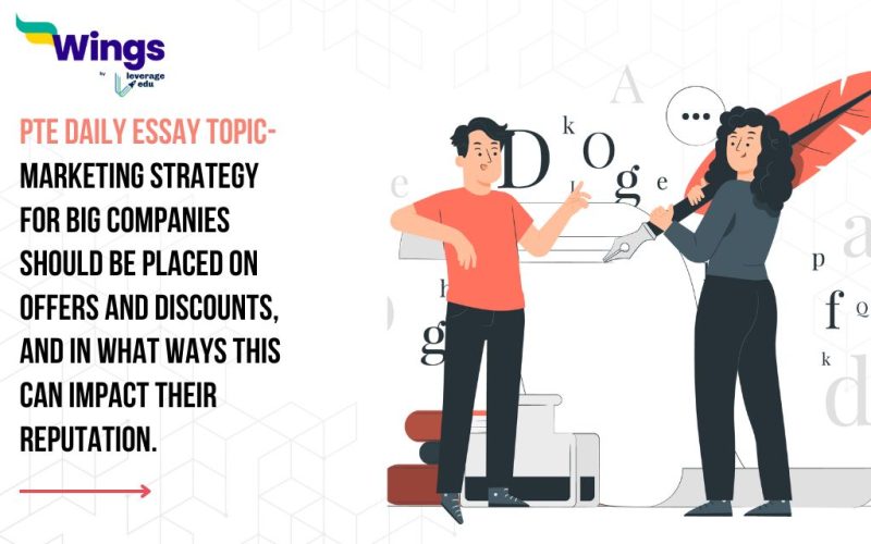 PTE Daily Essay Topic: Marketing strategy for big companies should be placed on offers and discounts, and in what ways this can impact their reputation.