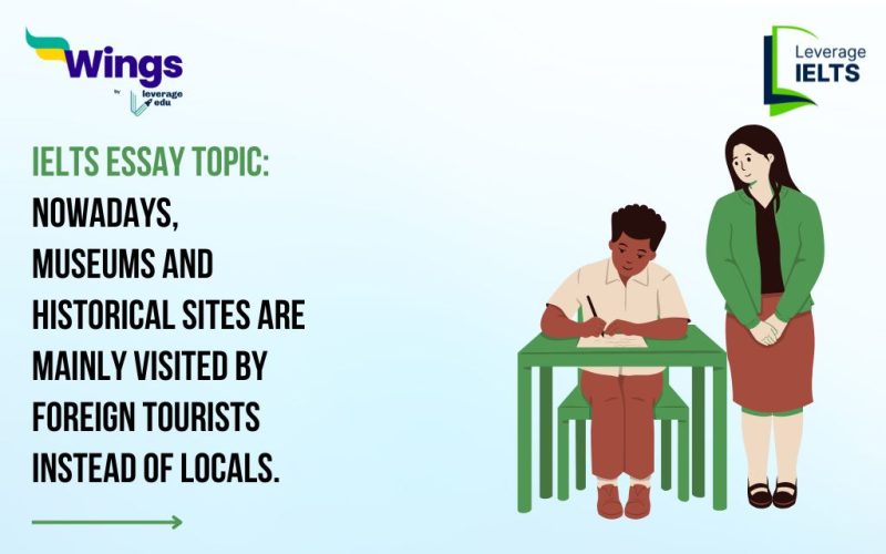 IELTS Daily Essay Topic: Nowadays, museums and historical sites are mainly visited by foreign tourists Instead of locals.