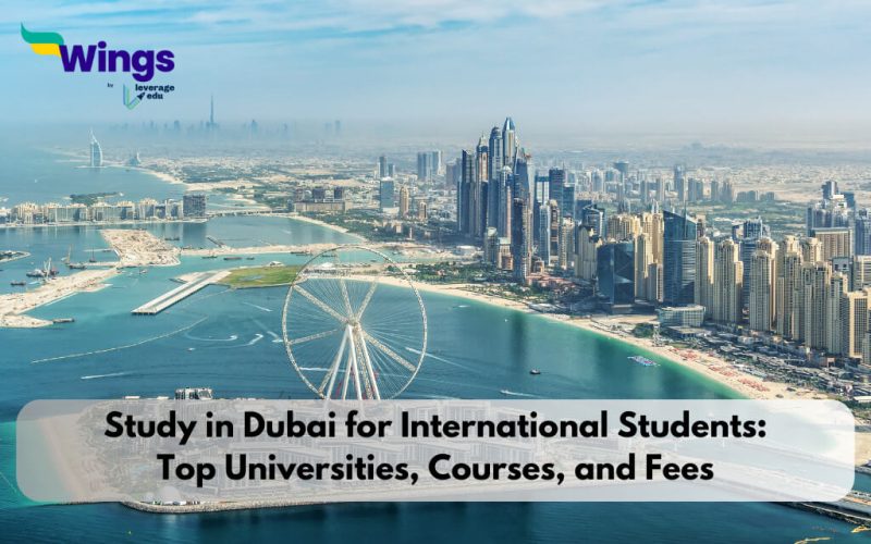 Study in Dubai for International Students: Top Universities, Courses, and Fees