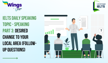 IELTS Daily Speaking Topic - Speaking Part 3: Desired change to your Local Area (Follow-up Questions)