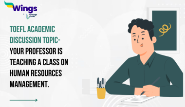 TOEFL Daily Academic Discussion Topic- Your professor is teaching a class on human resources management.