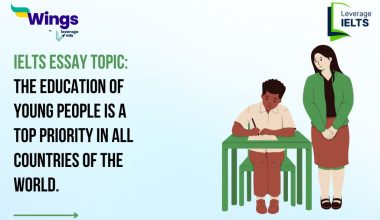 IELTS Daily Essay Topic: The education of young people is a top priority in all countries of the world.