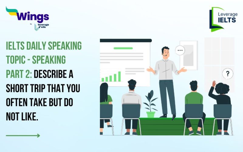IELTS Daily Speaking Topic: Describe a short trip that you often take but do not like.